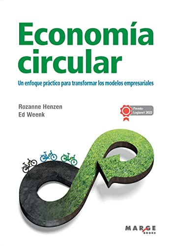 Economía circular: Un enfoque práctico para transformar los modelos empresariales: 0 (Gestión empresarial)