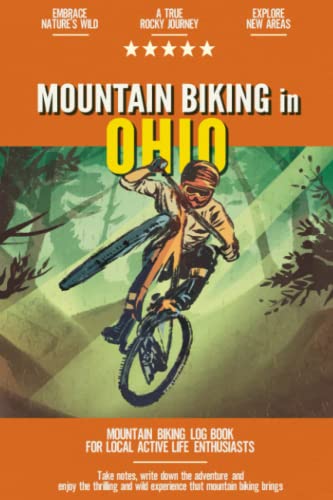 Mountain Biking in Ohio: Mountain Biking Log Book...