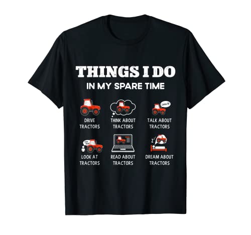 Cosas que hago en mi tiempo libre Conducir tractores | Funny Farmer Camiseta