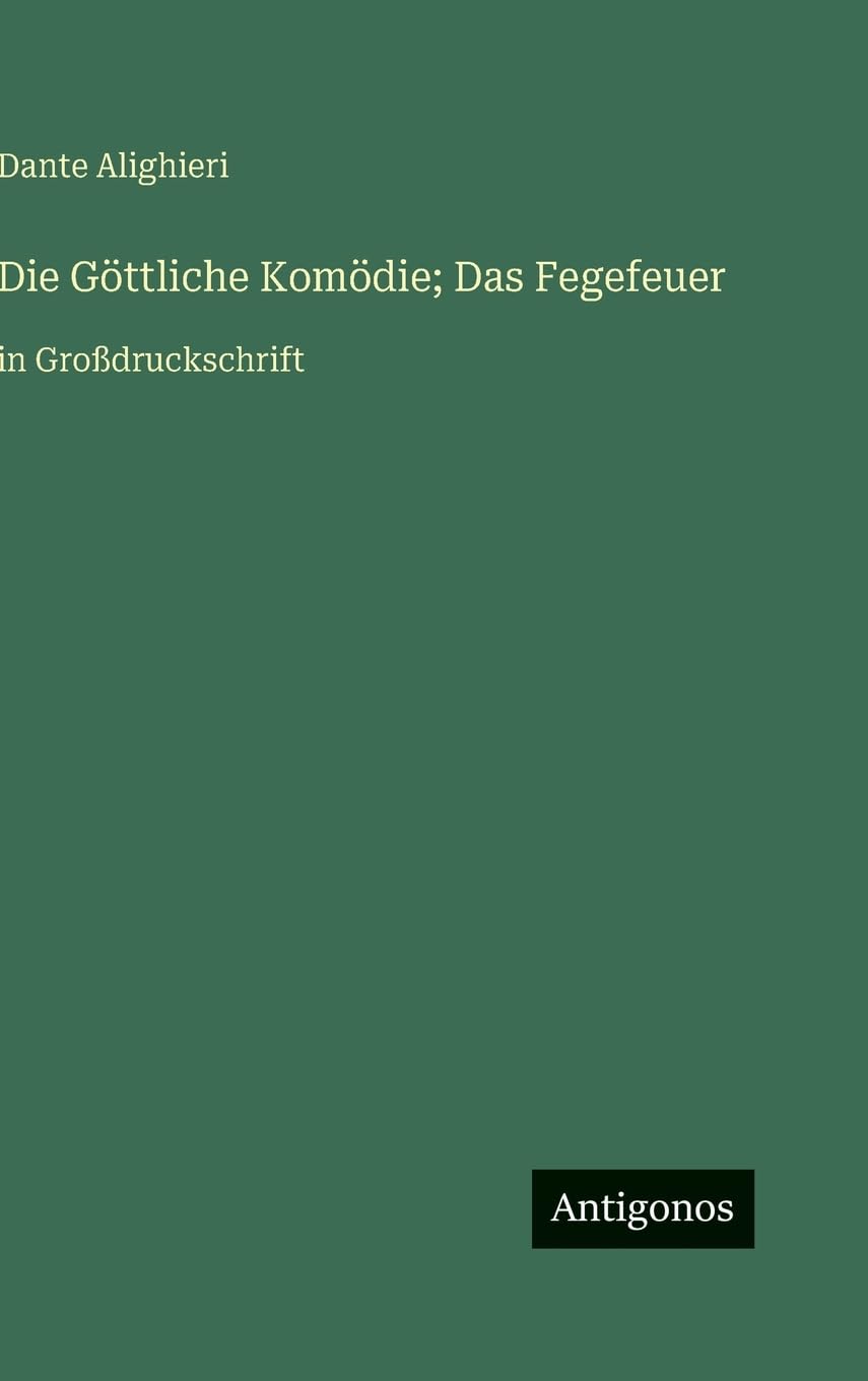 Die Göttliche Komödie; Das Fegefeuer: in Großdruckschrift