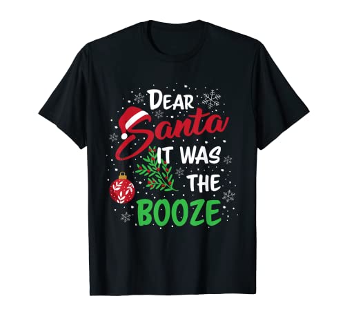 Funny Family Christmas Tees, Dear Santa, It was the booze Camiseta