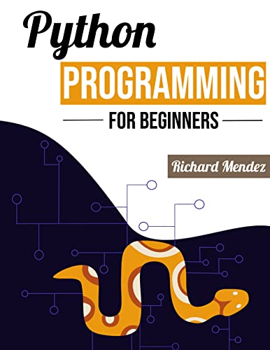 Python Programming for Beginners: The Ultimate Guide to Learn Python Programming - The Complete Crash Course to Mastering Python with Practical Applications to Data Analysis.