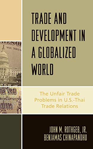 Trade and Development in a Globalized World: The Unfair Trade Problem in U.S.DThai Trade Relations