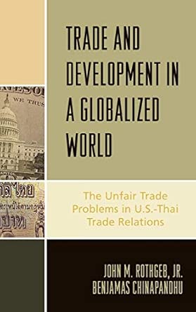 Trade and Development in a Globalized World: The Unfair Trade Problem in U.S.-Thai Trade Relations book cover