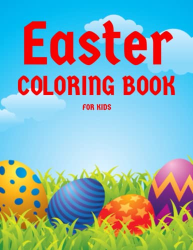 Easter Coloring Book For Kids Ages 4-8: Happy Easter Coloring Book For and A Fun Coloring Book for G
