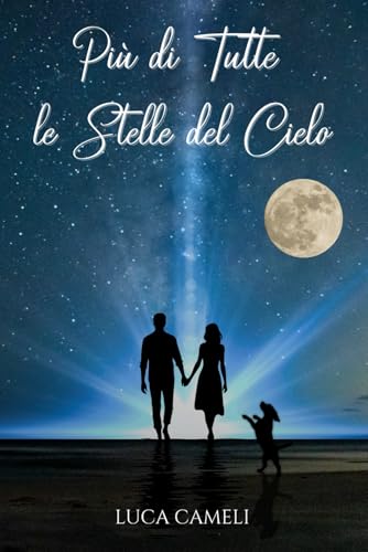 Più di Tutte le Stelle del Cielo: Un Romanzo che Intreccia Passato e Presente in una Storia d'Amore che Sfida il Tempo e la Morte