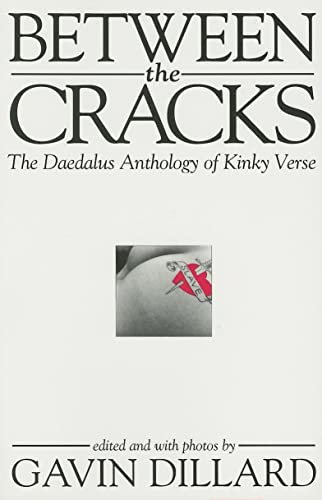 Between the Cracks: The Daedalus Anthology of Kinky Verse