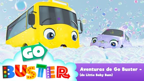 Aventuras de Go Buster - (de Little Baby Bum)