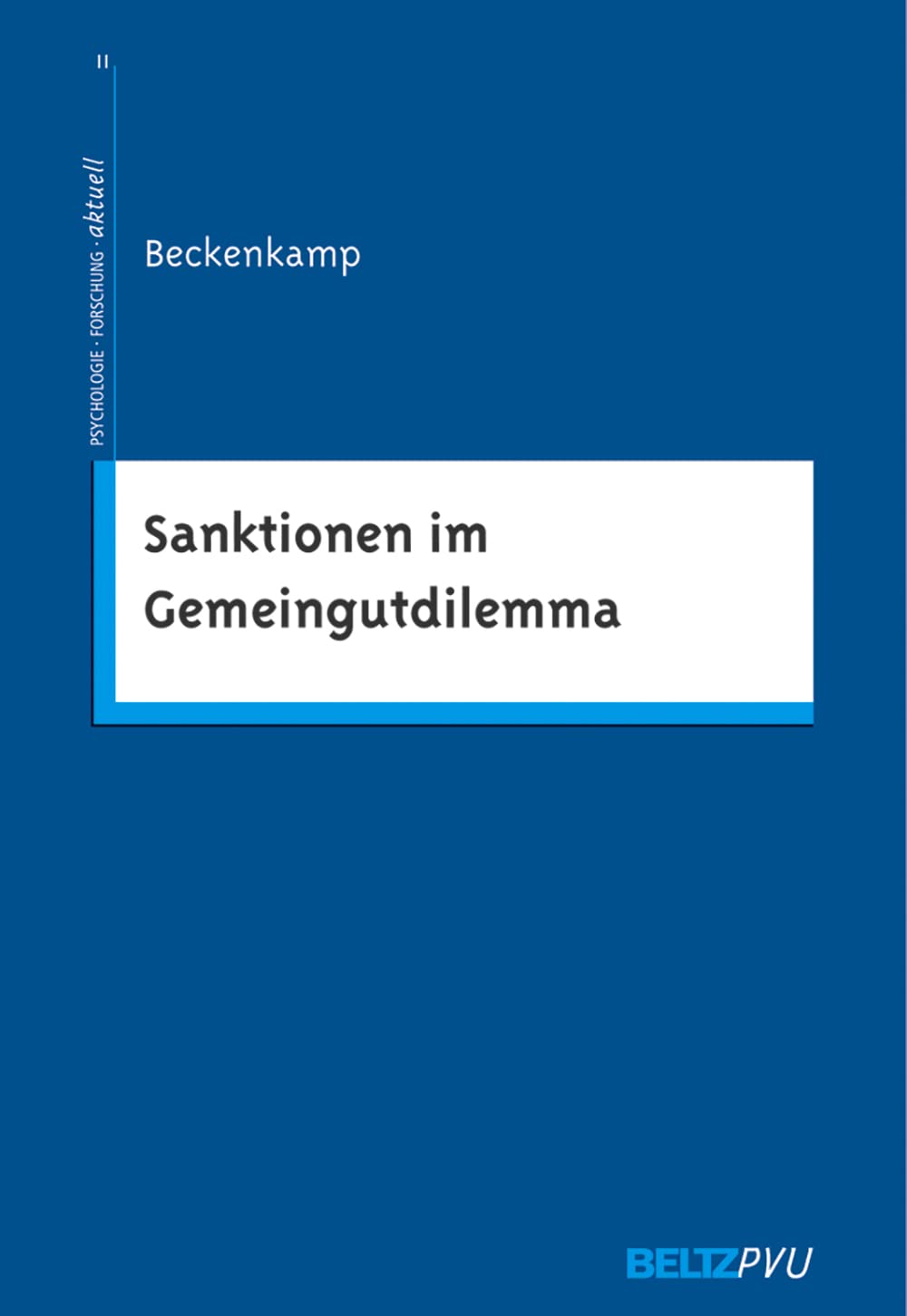 Sanktionen im Gemeingutdilemma: Eine spieltheoretische und psychologische Analyse (Psychologie - Forschung - aktuell)