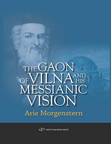 The Gaon of Vilna and His Messianic Vision