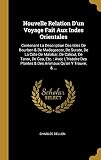 Nouvelle Relation D'un Voyage Fait Aux Indes Orientales: Contenant La Description Des Isles De Bourbon & De Madagascar, De Surate, De La Côte De ... Plantes & Des Animaux Qu'on Y Trouve, & ...