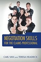 Negotiation Skills for the Claims Professional 1480291412 Book Cover