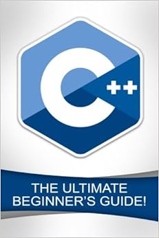 Amazon.com: C++: The Ultimate Beginner's Guide!: 9781523416929 ...
