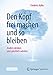 Produktbild Den Kopf frei machen und so bleiben: Anders denken und glücklich werden