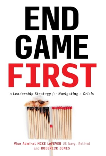 End Game First: A Leadership Strategy for Navigating a Crisis