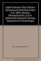 Light Emission from Silicon: Symposium Held December 3-5, 1991, Boston, Massachusetts, U.S.A. 1558991506 Book Cover