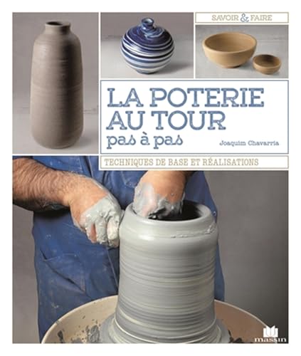 livre La poterie au tour, pas-à-pas: techniques de base et realisations