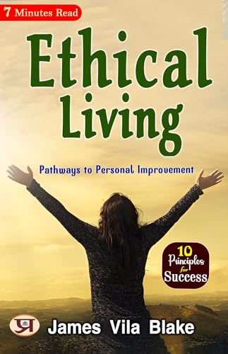 Ethical Living: Pathways to Personal Improvement (English Edition) - James Vila Blake