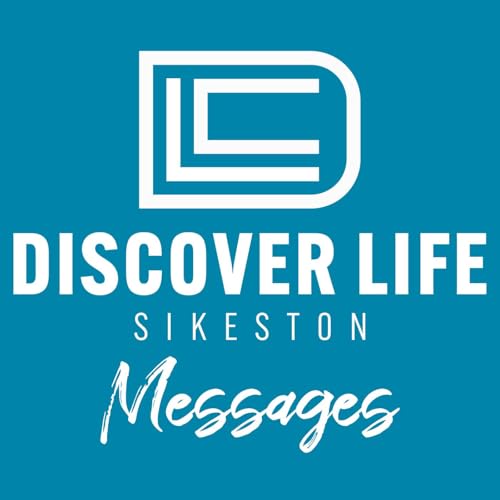 Discover Life Church Sikeston Podcast Por Discover Life Church Sikeston arte de portada