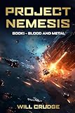 Project Nemesis: Book 1: Blood and Metal