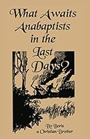 What Awaits the Anabaptists in the Last Days? B08RH5K625 Book Cover