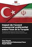  Impact de l\'accord commercial préférentiel entre l\'Iran et la Turquie: Etude de l\'impact des accords commerciaux préférentiels sur différents secteurs économiques