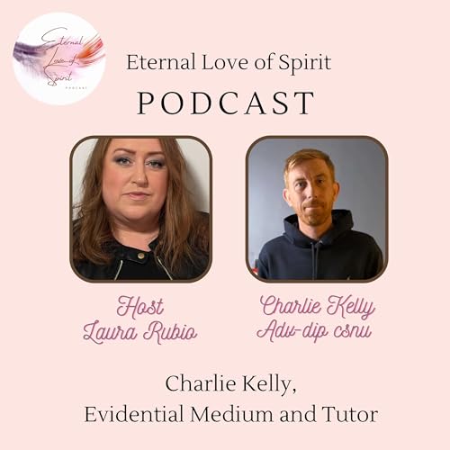 Charlie Kelly Adv-Dip CSNU, Evidential Medium and Tutor, Working Worldwide!