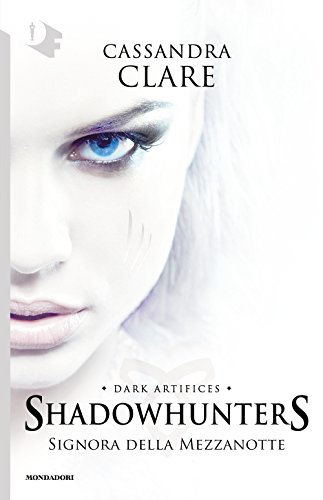 Signora della mezzanotte. Dark artifices. Shadowhunters (Vol. 1)