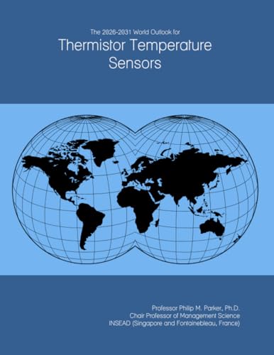 The 2026-2031 World Outlook for Thermistor Temperature Sensors