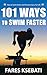 101 Ways To Swim Faster: How To Swim Faster and Prevent Injury For Life (Master the Art of Swimming: Swim Like A Pro, 101 Ways To Swim Faster 2-Book Collection Set) (English Edition)
