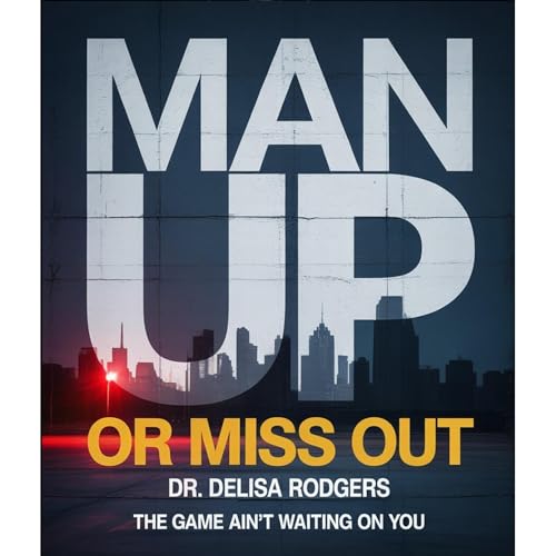 Man Up or Miss Out Audiolibro Por Dr. Delisa Rodgers arte de portada