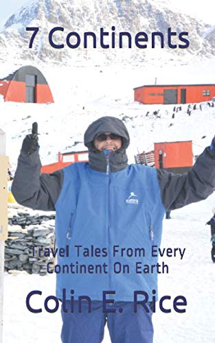 7 Continents: Travel Tales From Every Continent On Earth