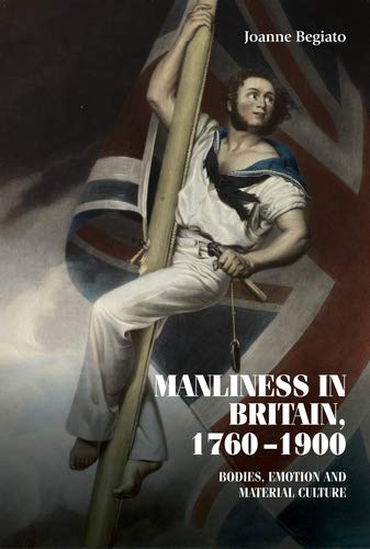 Manliness in Britain, 1760–1900: Bodies, emotion, and material culture (Studies in Design and Material Culture)