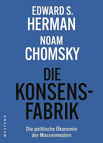 Die Konsensfabrik: Die politische Ökonomie der Massenmedien