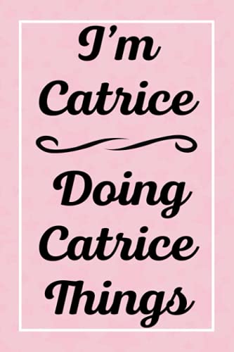 I'm Catrice Doing Catrice Things: Perfect for Sketching Drawing Noting and Writing, 120 Pages, 6x9