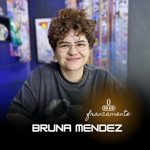 Page de couverture de #726 - Bruna Mendez | Francamente com Tainan Franco