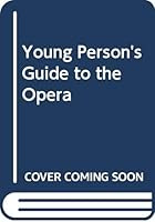 A young person's guide to the opera 0354044982 Book Cover