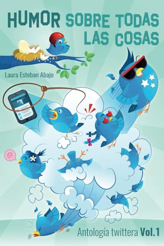 Humor sobre todas las cosas. Antología twittera Vol. 1