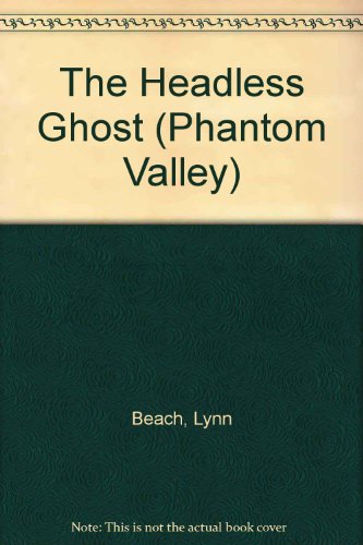 The Headless Ghost (Phantom Valley) 060602834X Book Cover