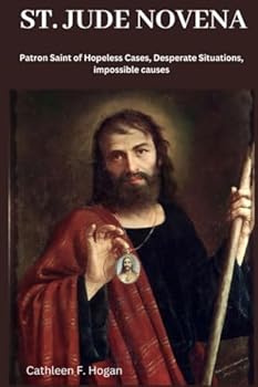 ST. JUDE NOVENA: Patron Saint of Hopeless Cases, Desperate Situations, impossible causes