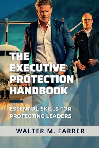 The Executive Protection Handbook: Essential Skills for Protecting Leaders - image 1