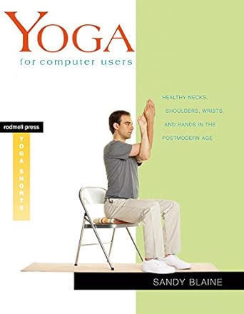 Yoga For Computer Users: Healthy Necks, Shoulders, Wrists, and Hands in the Postmodern Age book cover