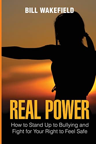Real Power: How to Stand Up to Bullying and Fight for Your Right to Feel Safe