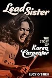 Lead Sister: The Story of Karen Carpenter