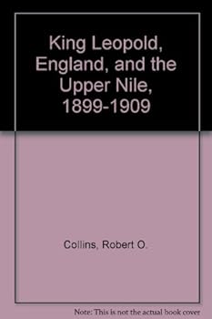 Hardcover King Leopold, England, and the Upper Nile, 1899-1909 Book