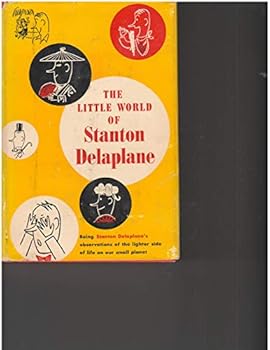 Hardcover The Little World of Stanton Delaplane, Being Stanton Delaplane'sObservations of the Lighter Side of Life. Book