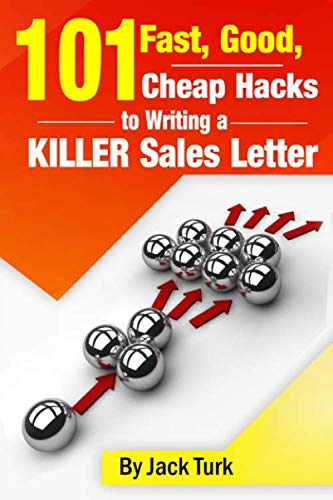 101 Fast, Good, Cheap Hacks for Writing a KILLER Sales Letter