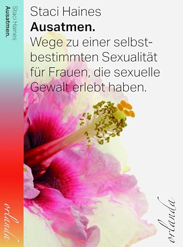 ausatmen: Wege zu einer selbstbestimmten Sexualität für Frauen, die sexuelle Gewalt erlebt haben. (frauen bewegt)