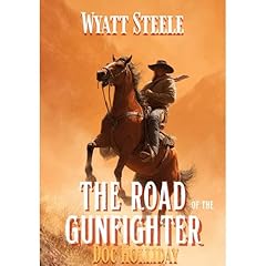 The Road of the Gunfighter with Doc Holliday Audiolibro Por Wyatt Steele arte de portada