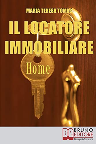 Il Locatore Immobiliare: Come Trovare l’Inquilino Ideale e Stipulare un Perfetto Contratto di Locazione